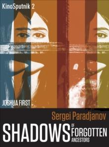 Sergei Paradjanov : Shadows of Forgotten Ancestors