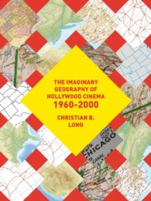 The Imaginary Geography of Hollywood Cinema 1960-2000