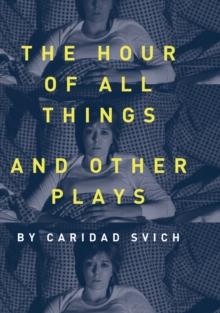 The Hour of All Things and Other Plays