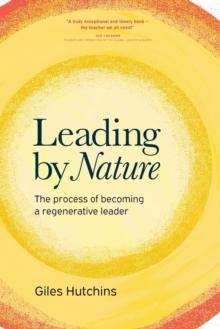 Leading by Nature : The Process of Becoming A Regenerative Leader