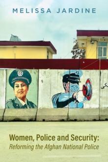 Women, Police and Security : Reforming the Afghan National Police