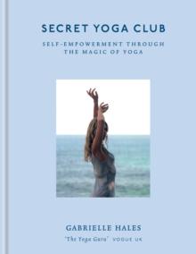 Secret Yoga Club : Self-empowerment through the magic of yoga