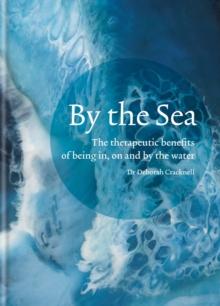 By the Sea : The therapeutic benefits of being in, on and by the water