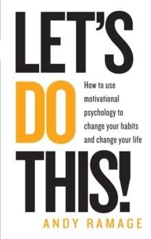 Let's Do This! : How to use motivational psychology to change your habits for life