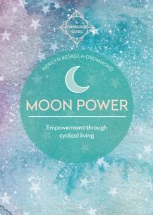 Moon Power : Empowerment through cyclical living