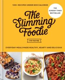 The Slimming Foodie : 100+ recipes under 600 calories - THE SUNDAY TIMES BESTSELLER