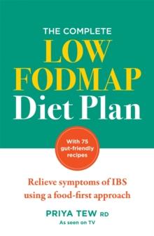 The Complete Low FODMAP Diet Plan : Relieve symptoms of IBS using a food-first approach