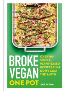 Broke Vegan: One Pot : Over 100 simple plant-based recipes that don't cost the Earth