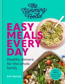 The Slimming Foodie Easy Meals Every Day : Healthy dinners for the whole family