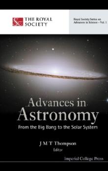 Advances In Astronomy: From The Big Bang To The Solar System