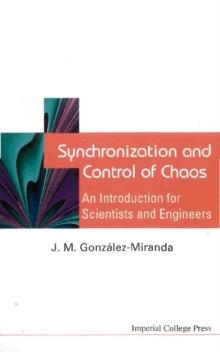 Synchronization And Control Of Chaos: An Introduction For Scientists And Engineers