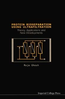 Protein Bioseparation Using Ultrafiltration: Theory, Applications And New Developments