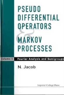 Pseudo Differential Operators And Markov Processes, Volume I: Fourier Analysis And Semigroups