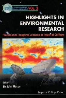 Highlights In Environmental Research, Professorial Inaugural Lectures At Imperial College