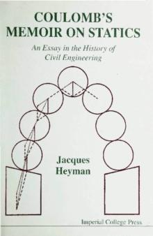 Coulomb's Memoir On Statics: An Essay In The History Of Civil Engineering