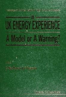 Uk Energy Experience, The: A Model A Warning? - Proceedings Of The British Institute Of Energy Economics Conference