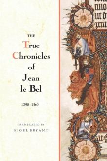 The True Chronicles of Jean le Bel, 1290 - 1360