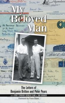 My Beloved Man : The Letters of Benjamin Britten and Peter Pears