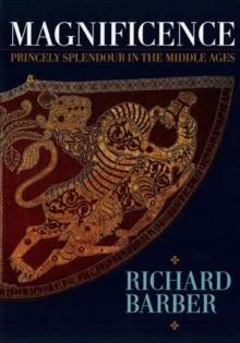 Magnificence : and Princely Splendour in the Middle Ages