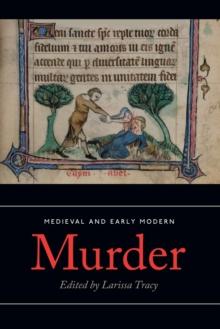 Medieval and Early Modern Murder : Legal, Literary and Historical Contexts