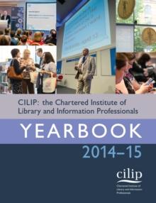 CILIP: the Chartered Institute of Library and Information Professionals Yearbook 2014-15