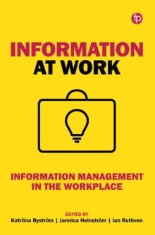 Information at Work : Information management in the workplace