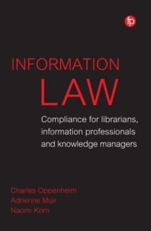 Information Law : Compliance for librarians, information professionals and knowledge managers