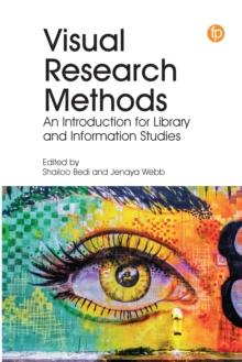 Visual Research Methods : An Introduction for Library and Information Studies