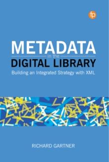 Metadata in the Digital Library : Building an Integrated Strategy with XML