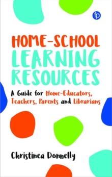 Home-School Learning Resources : A Guide for Home-Educators, Teachers, Parents and Librarians