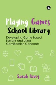 Playing Games in the School Library : Developing Game-Based Lessons and Using Gamification Concepts