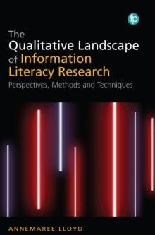 The Qualitative Landscape of Information Literacy Research : Perspectives, Methods and Techniques