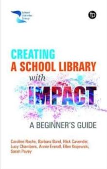 Creating a School Library with Impact : A Beginner's Guide