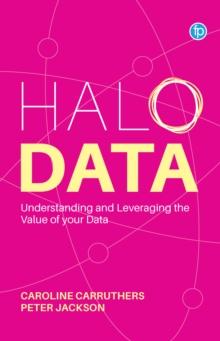 Halo Data : Understanding and Leveraging the Value of your Data