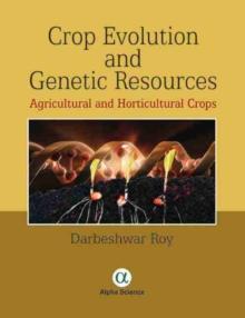 Crop Evolution and Genetic Resources : Agricultural and Horticultural Crops