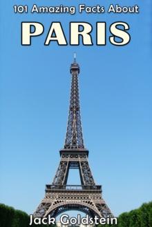 101 Amazing Facts About Paris