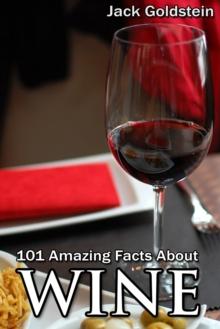 101 Amazing Facts about Wine