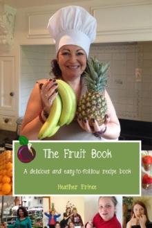 The Fruit Book : A delicious and easy-to-follow recipe book