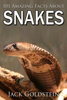 101 Amazing Facts about Snakes