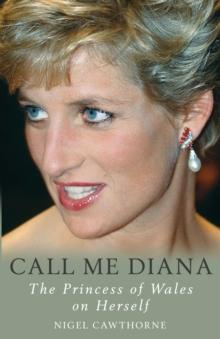 Call Me Diana : The Princess of Wales on the Princess of Wales