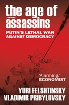 The Age of Assassins : Putin's Poisonous War Against Democracy