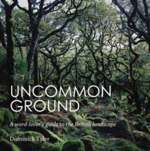 Uncommon Ground : A word-lover's guide to the British landscape