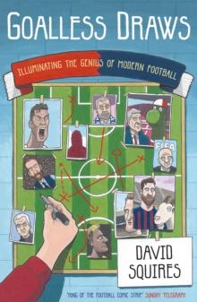 Goalless Draws : Illuminating the Genius of Modern Football