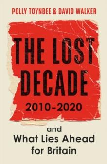 The Lost Decade : 2010-2020, and What Lies Ahead for Britain