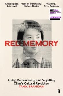 Red Memory : Living, Remembering and Forgetting China's Cultural Revolution -- Shortlisted for the Bailie Gifford prize for Non-Fiction