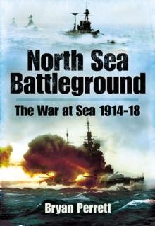 North Sea Battleground : The War and Sea, 1914-1918