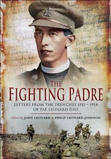 The Fighting Padre : Pat Leonard's Letters From the Trenches, 1915-1918