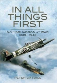 In All Things First : No. 1 Squadron at War, 1939-45