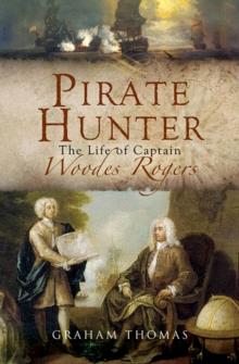 Pirate Hunter : The Life of Captain Woodes Rogers