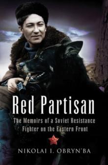 Red Partisan : The Memoirs of a Soviet Resistance Fighter on the Eastern Front